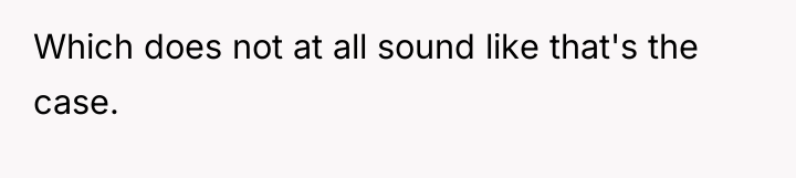 Which does not at all sound like that's the case.