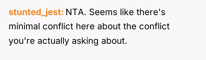 stunted_jest NTA. Seems like there's minimal conflict here about the...