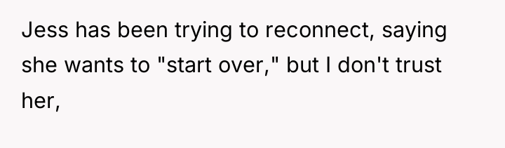 Jess has been trying to reconnect, saying she wants to...