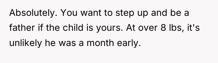 Absolutely. You want to step up and be a father...