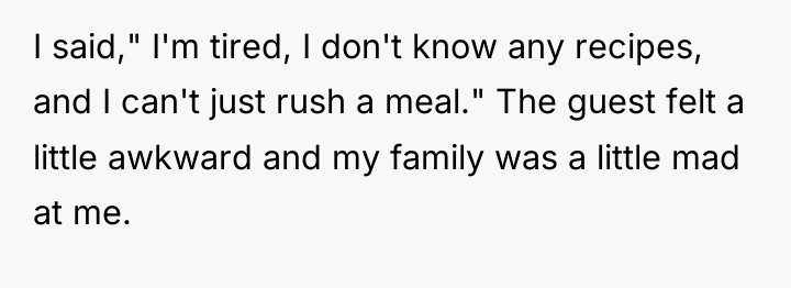 I said," I'm tired, I don't know any recipes, and...