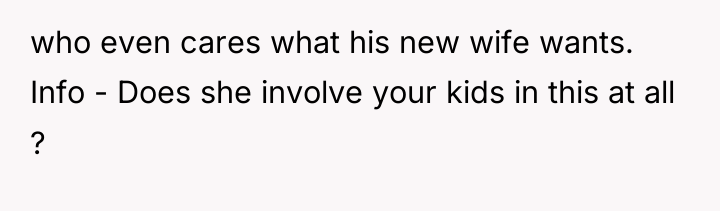 who even cares what his new wife wants. Info -...