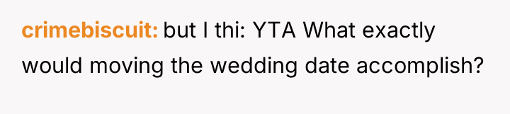 crimebiscuit but I thi: YTA What exactly would moving the...