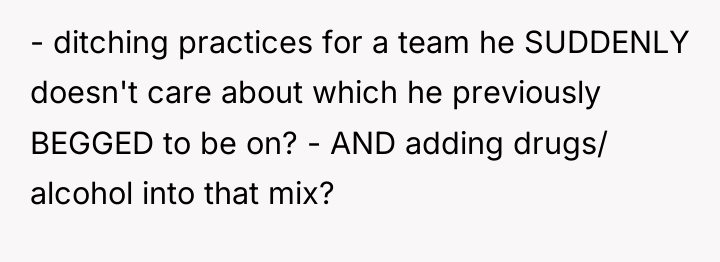 - ditching practices for a team he SUDDENLY doesn't care...