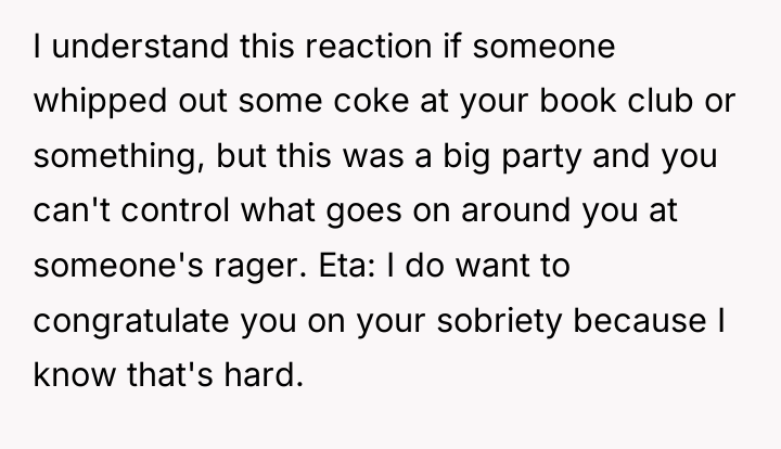 I understand this reaction if someone whipped out some coke...