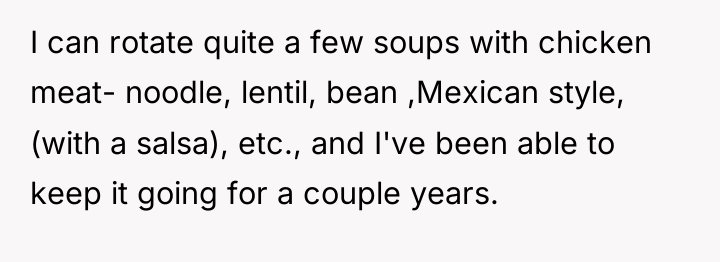 I can rotate quite a few soups with chicken meat-...