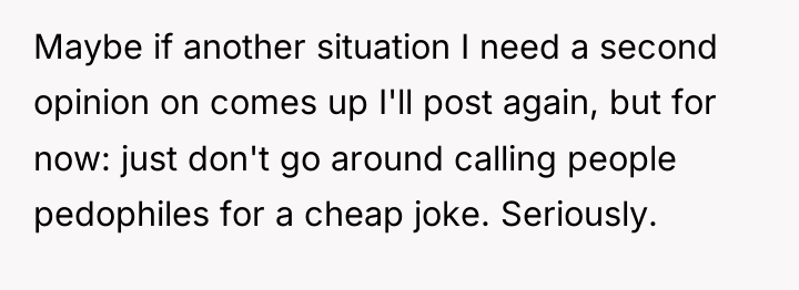 Maybe if another situation I need a second opinion on...