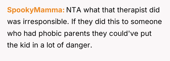 SpookyMamma NTA what that therapist did was irresponsible. If they...