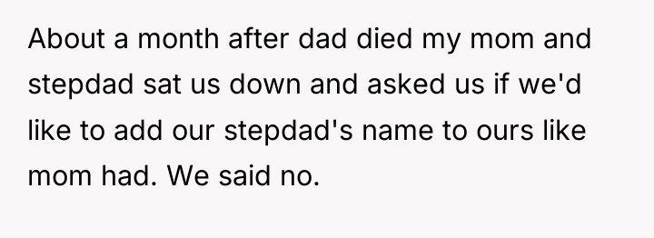 About a month after dad died my mom and stepdad...