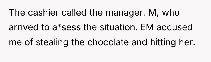 The cashier called the manager, M, who arrived to a*sess...