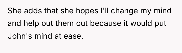 She adds that she hopes I'll change my mind and...