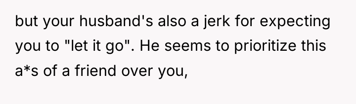 but your husband's also a jerk for expecting you to...