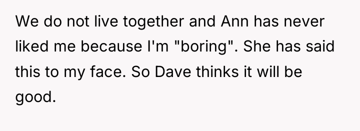 We do not live together and Ann has never liked...
