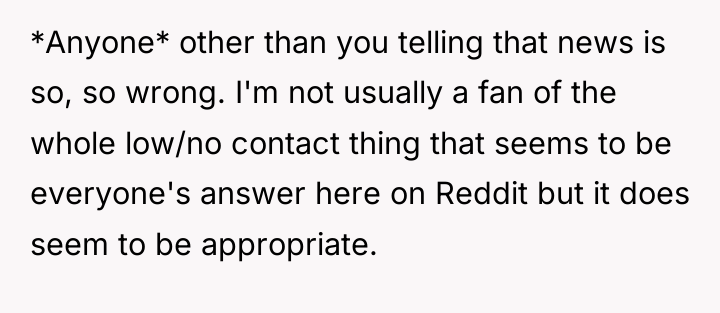 *Anyone* other than you telling that news is so, so...