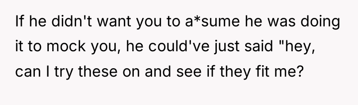 If he didn't want you to a*sume he was doing...