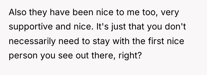 Also they have been nice to me too, very supportive...
