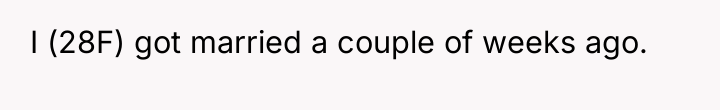 I (28F) got married a couple of weeks ago.