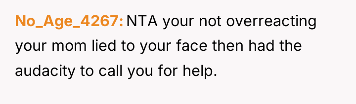 No_Age_4267 NTA your not overreacting your mom lied to your...