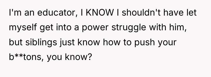 I'm an educator, I KNOW I shouldn't have let myself...