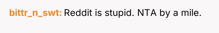 bittr_n_swt Reddit is stupid. NTA by a mile.