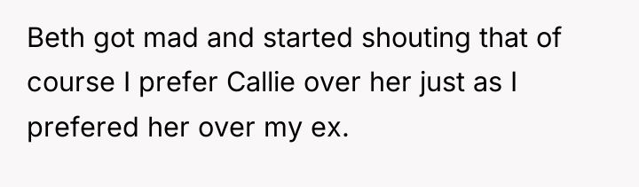 Beth got mad and started shouting that of course I...