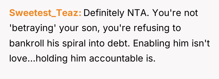 Sweetest_Teaz Definitely NTA. You're not 'betraying' your son, you're refusing...