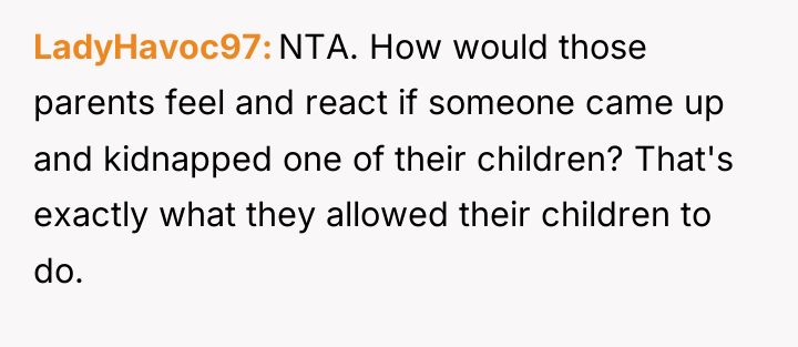 LadyHavoc97 NTA. How would those parents feel and react if...