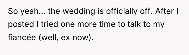 So yeah... the wedding is officially off. After I posted...