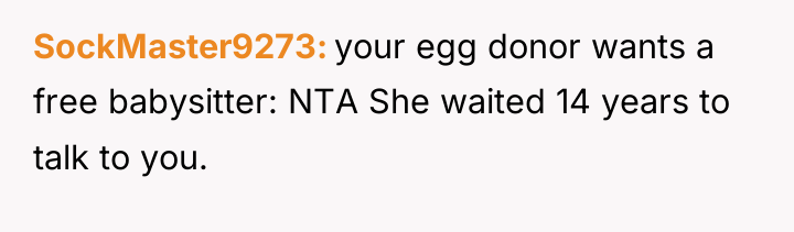 SockMaster9273 your egg donor wants a free babysitter: NTA She...