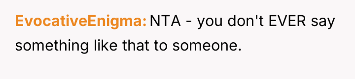 EvocativeEnigma NTA - you don't EVER say something like that...
