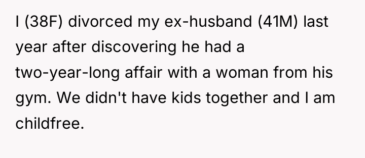 I (38F) divorced my ex-husband (41M) last year after discovering...