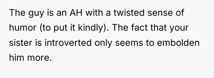 The guy is an AH with a twisted sense of...