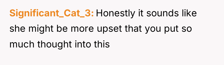 Significant_Cat_3 Honestly it sounds like she might be more upset...