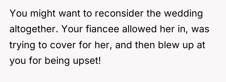 You might want to reconsider the wedding altogether. Your fiancee...