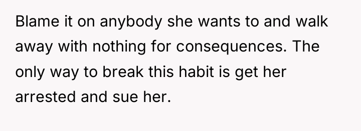 Blame it on anybody she wants to and walk away...