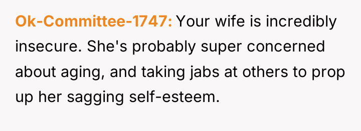 Ok-Committee-1747 Your wife is incredibly insecure. She's probably super concerned...