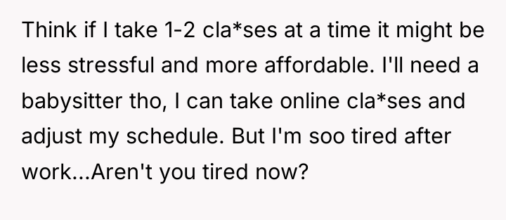 Think if I take 1-2 cla*ses at a time it...