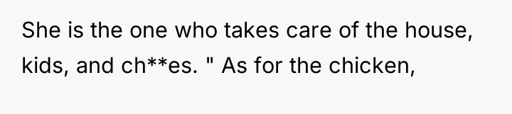 She is the one who takes care of the house,...