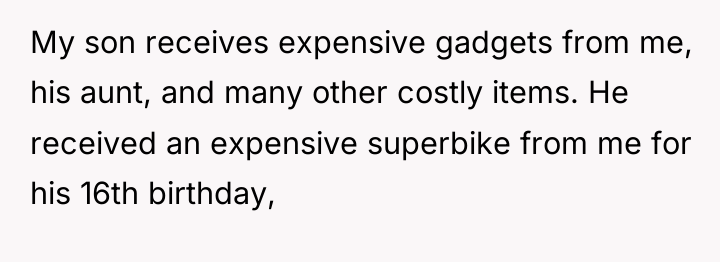 My son receives expensive gadgets from me, his aunt, and...