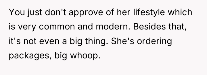 You just don't approve of her lifestyle which is very...