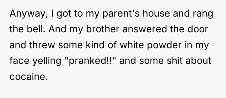 Anyway, I got to my parent's house and rang the...