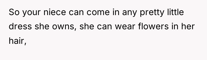 So your niece can come in any pretty little dress...