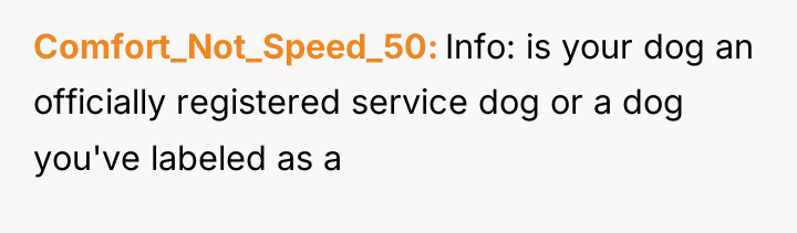Comfort_Not_Speed_50 Info: is your dog an officially registered service dog...