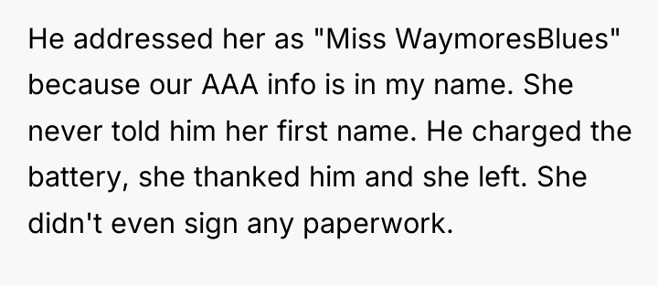 He addressed her as "Miss WaymoresBlues" because our AAA info...