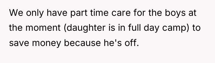 We only have part time care for the boys at...