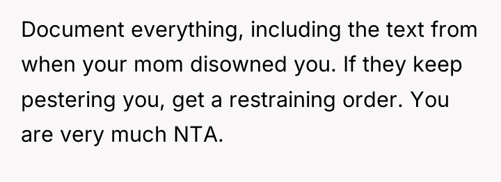 Document everything, including the text from when your mom disowned...