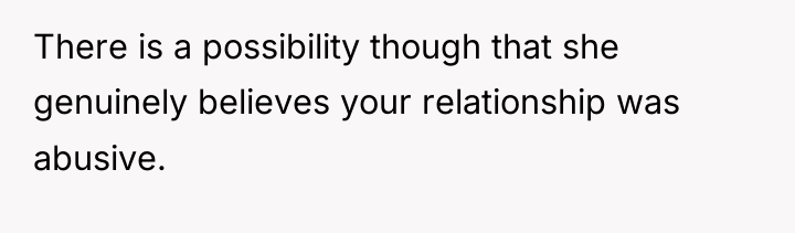 There is a possibility though that she genuinely believes your...