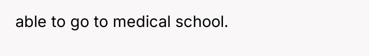 able to go to medical school.
