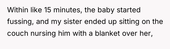 Within like 15 minutes, the baby started fussing, and my...