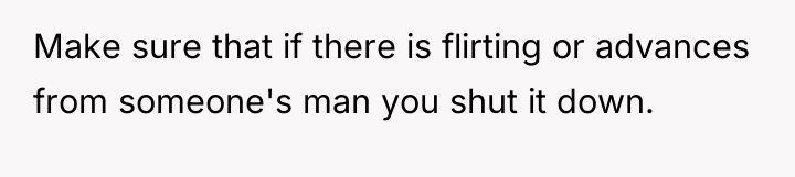 Make sure that if there is flirting or advances from...